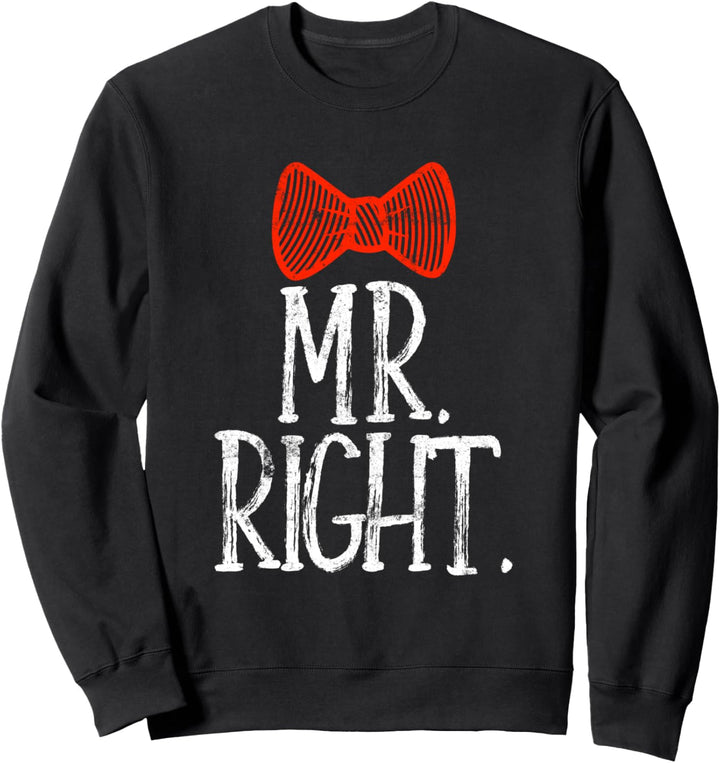 Mr Right Mrs Always Right Hemd Lustiges Hochzeitsgeschenk für Männer Sweatshirt