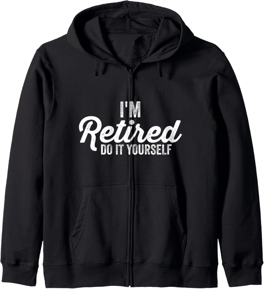 Ich bin im Ruhestand. TUN SIE ES SELBST Kapuzenjacke