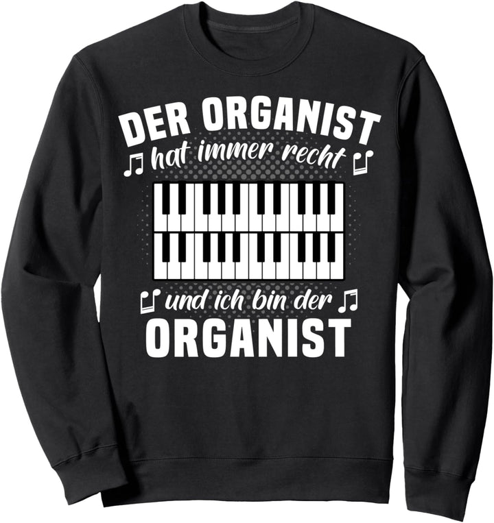 Organist Geschenk Männer Orgel Sprüche Hat Recht Orgelnoten Sweatshirt