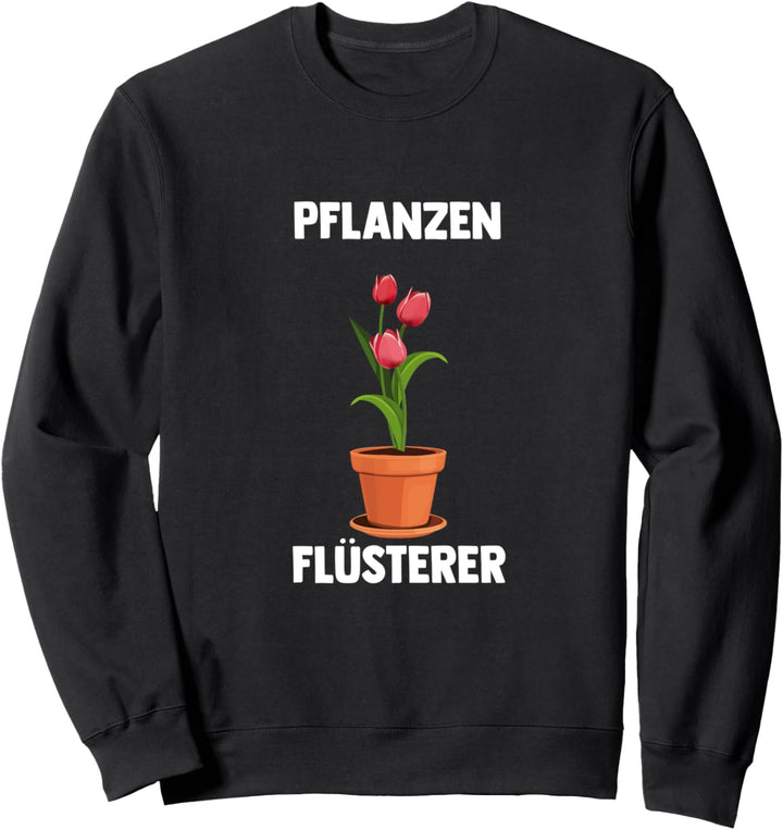 Pflanzen-Flüsterer Gärtner & Gärtnerin Sweatshirt