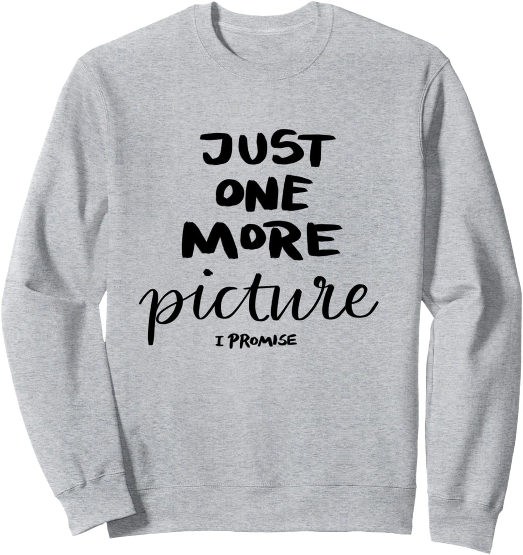 Nur noch ein Bild, versprochen Sweatshirt