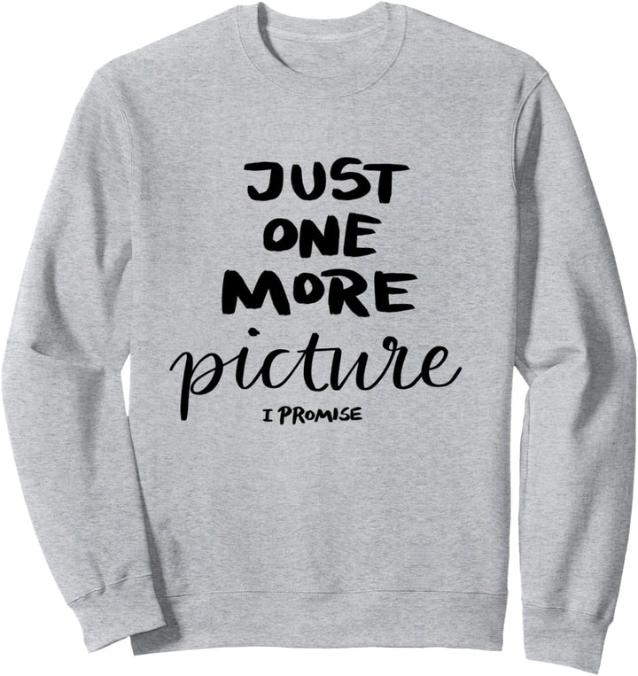 Nur noch ein Bild, versprochen Sweatshirt