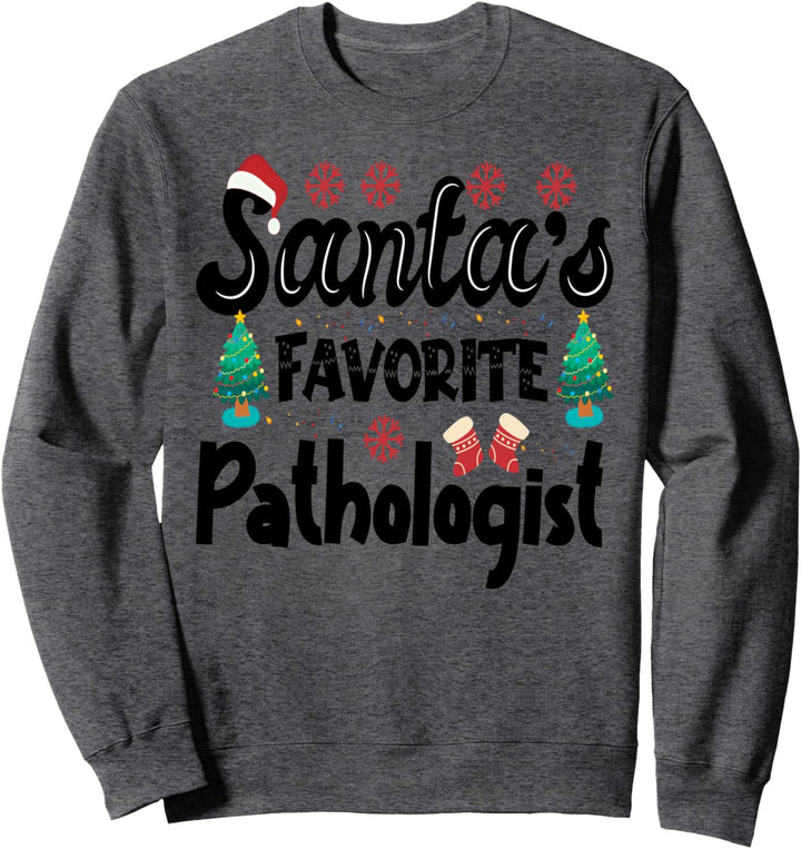 Santa's Favorite Pathologist - Funny Christmas Pathologists Sweatshirt