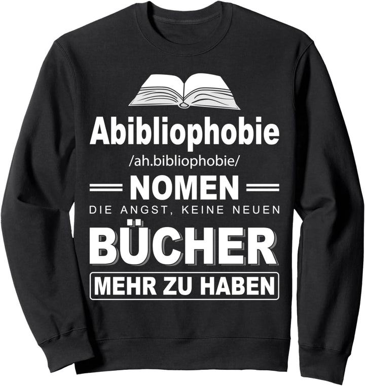 Abibliophobie - Buch Bibliothek Bücher Sweatshirt