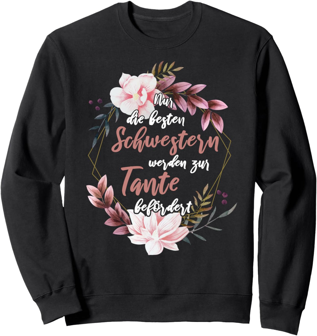 Nur die besten Schwestern werden zur Tante befördert Sweatshirt