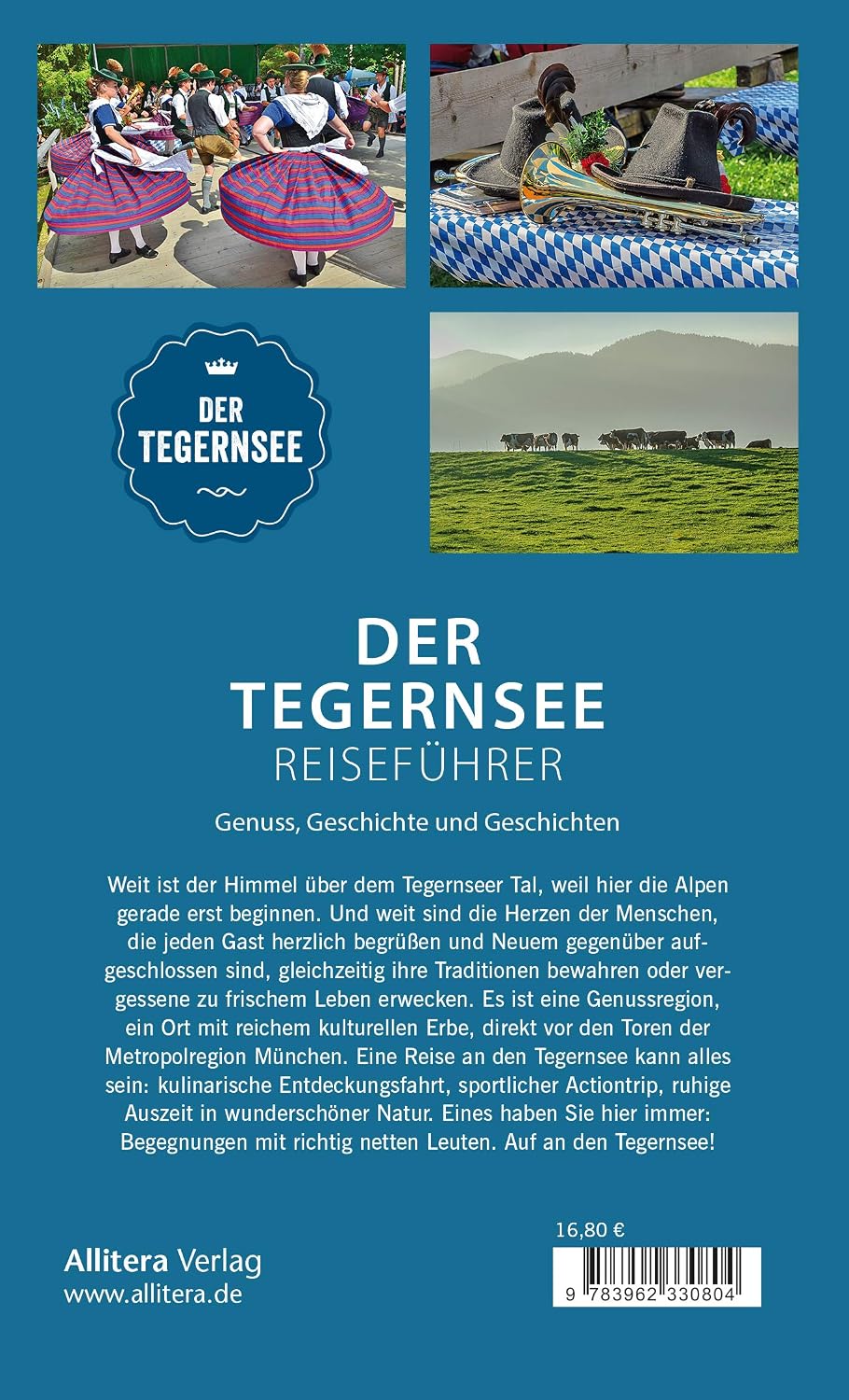 Der Tegernsee Reiseführer (2. Auflage): Genuss, Geschichte und Geschichten. Gmund, Tegernsee, Rottac