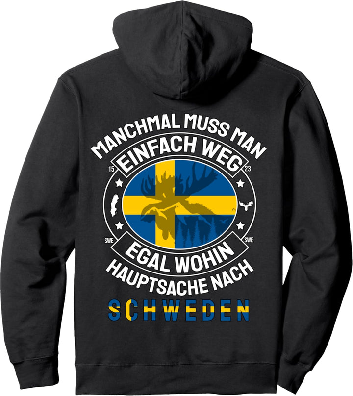 Manchmal muss man einfach weg # Hauptsache nach Schweden Pullover Hoodie