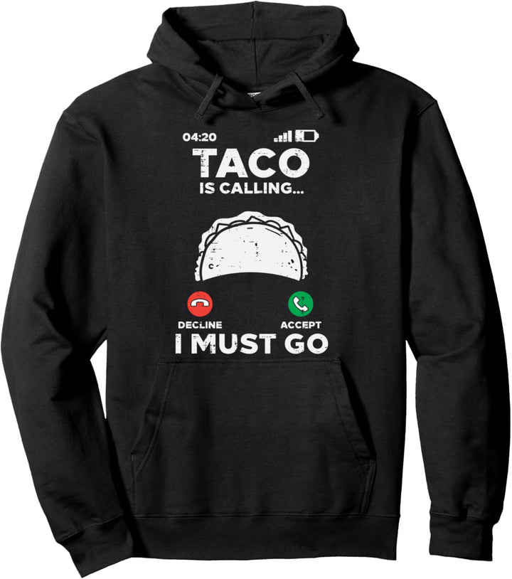 Taco Calling I Must Go Funny Cinco De Mayo Mexican Food Pullover Hoodie