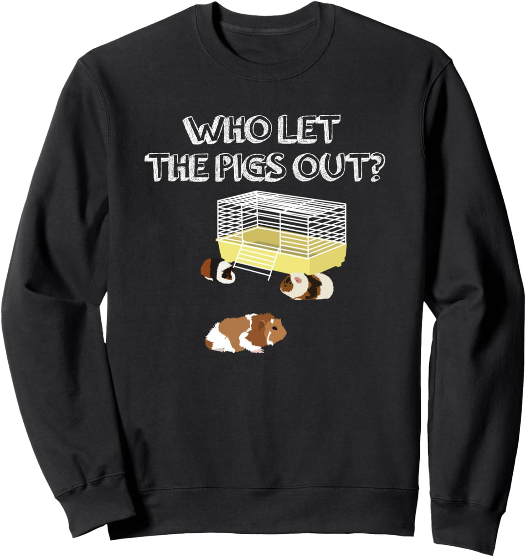 Who let the Pigs out I Lustiges Meerschwein Sweatshirt