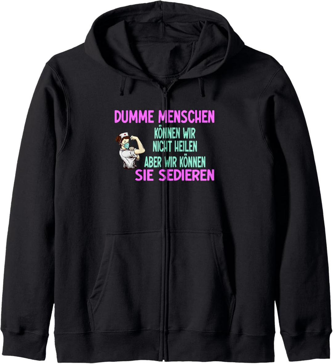 Dumme Menschen können wir nicht heilen, Krankenpfleger Kapuzenjacke