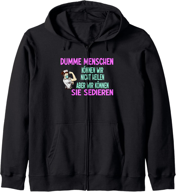 Dumme Menschen können wir nicht heilen, Krankenpfleger Kapuzenjacke