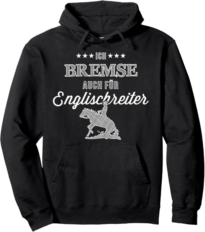 Ich bremse auch für Englischreiter Westernreiter Westernmann Pullover Hoodie