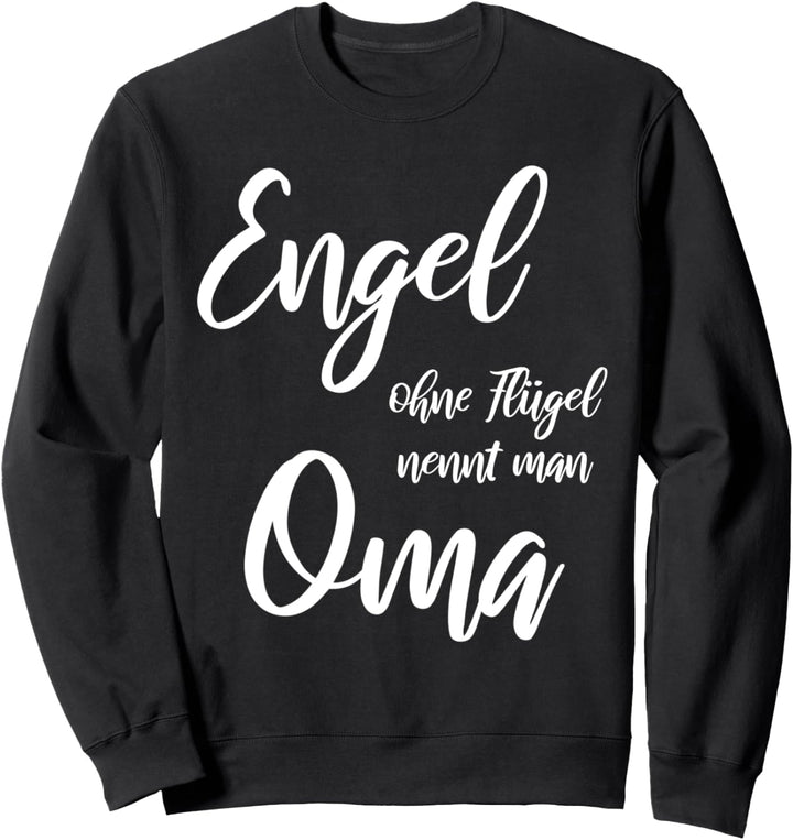 Engel ohne Flügel nennt man Oma Geschenkidee für Grossmutter Sweatshirt