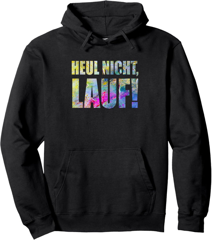 Für Läufer: Heul nicht - Lauf! Pullover Hoodie