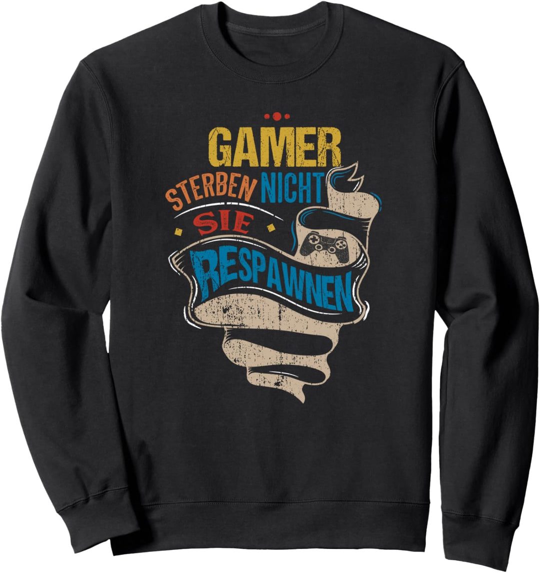 Gamer Sterben Nicht Sie Respawnen Sweatshirt