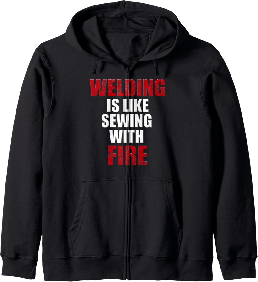 Welding Is Like Sewing With Fire T-Shirt | Lustiges Schweiss-T-Shirt Kapuzenjacke