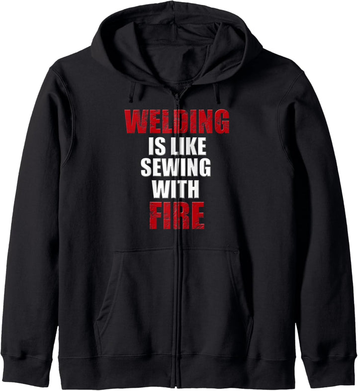 Welding Is Like Sewing With Fire T-Shirt | Lustiges Schweiss-T-Shirt Kapuzenjacke