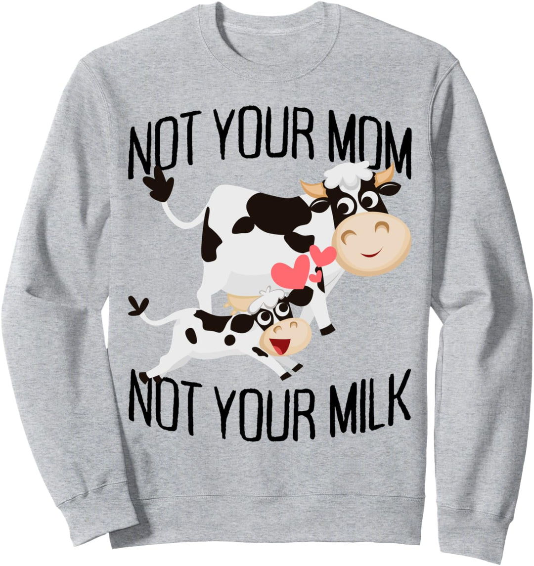 Not Your Mom Not Your Milk Mum Vegetarier Milch Go Vegan Sweatshirt