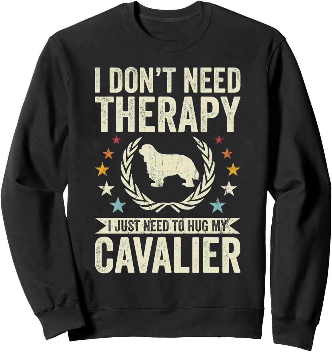 Brauche keine Therapie, umarme einfach meinen Kavalier Sweatshirt