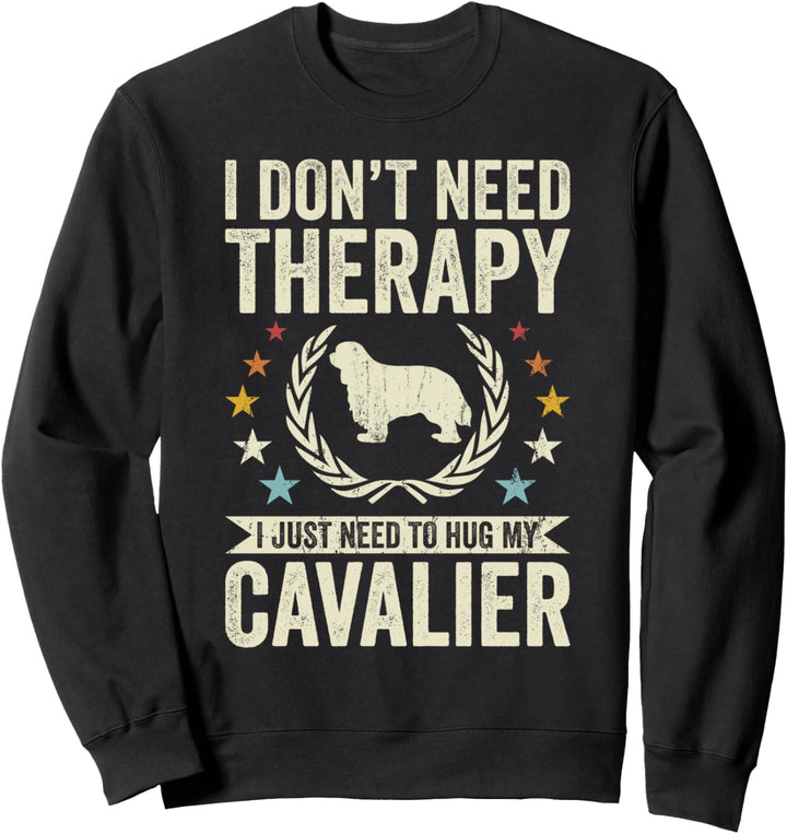 Brauche keine Therapie, umarme einfach meinen Kavalier Sweatshirt