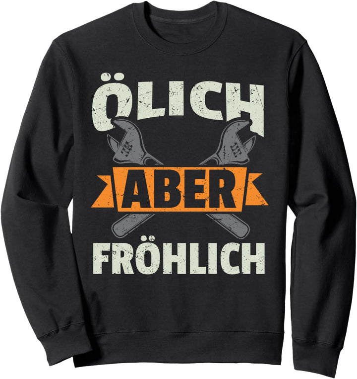 Ölich Aber Fröhlich Lustig Mechatroniker Mechaniker Männer Sweatshirt