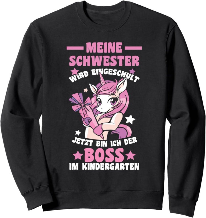 Meine Schwester Wird Eingeschult Boss Im Kindergarten Einhor Sweatshirt