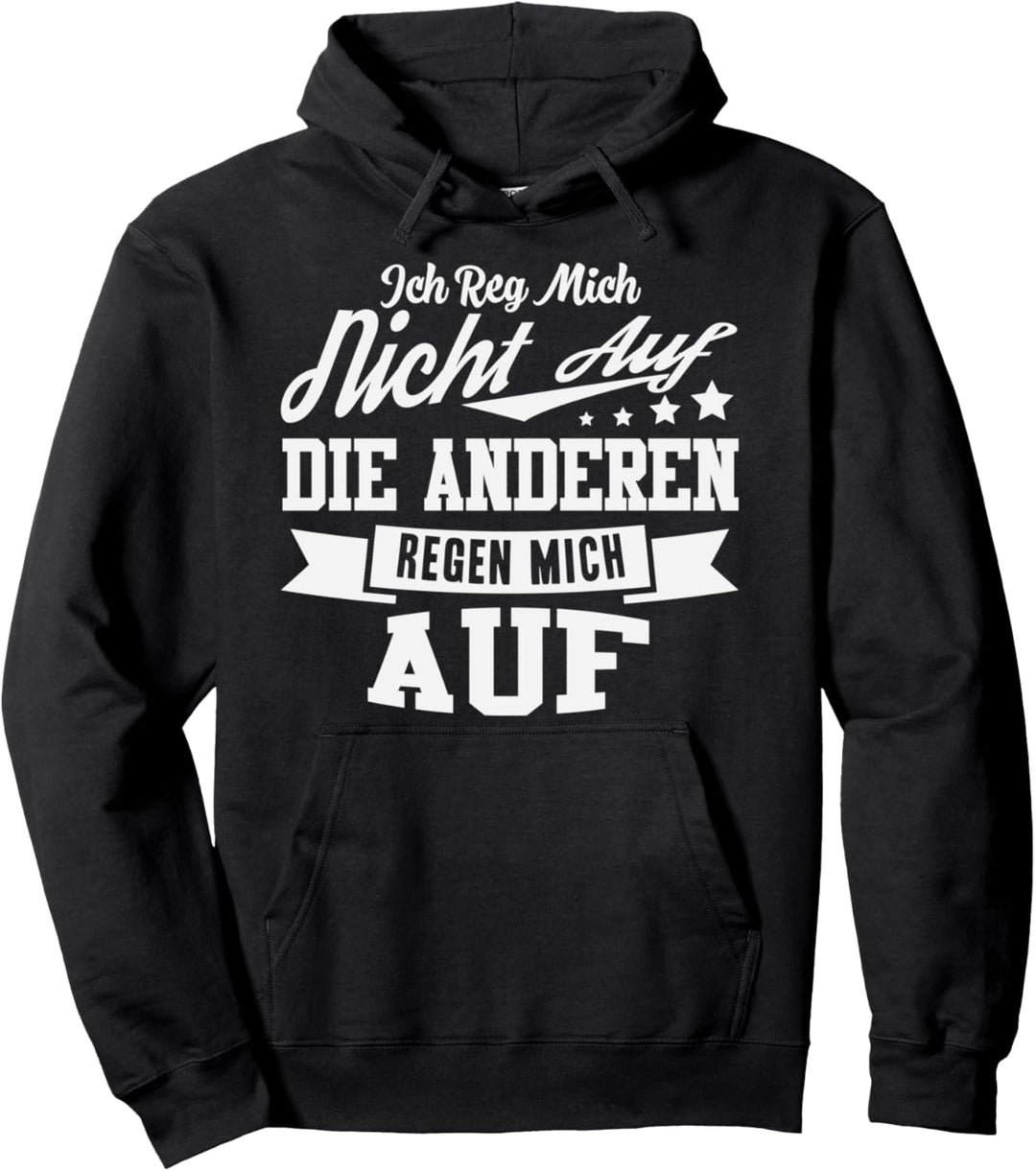 Ich Reg Mich Nicht auf. Die Anderen Regen Mich Auf! Geschenk Pullover Hoodie