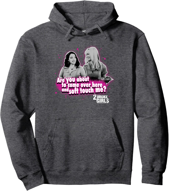 2 Broke Girls Soft Touch Pullover Hoodie