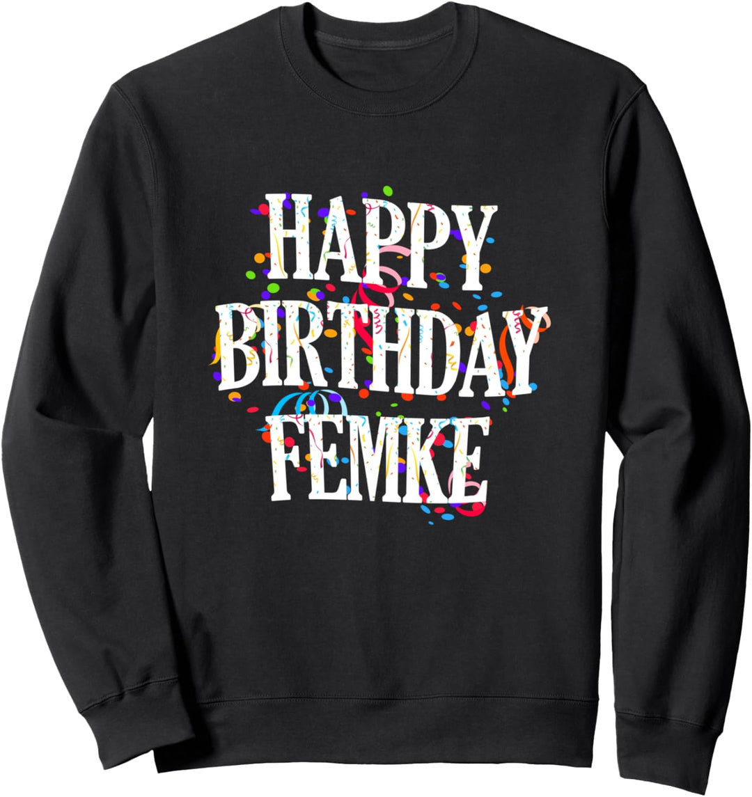 Happy Birthday Femke Mädchen Vorname Buntes Geburtstag Sweatshirt