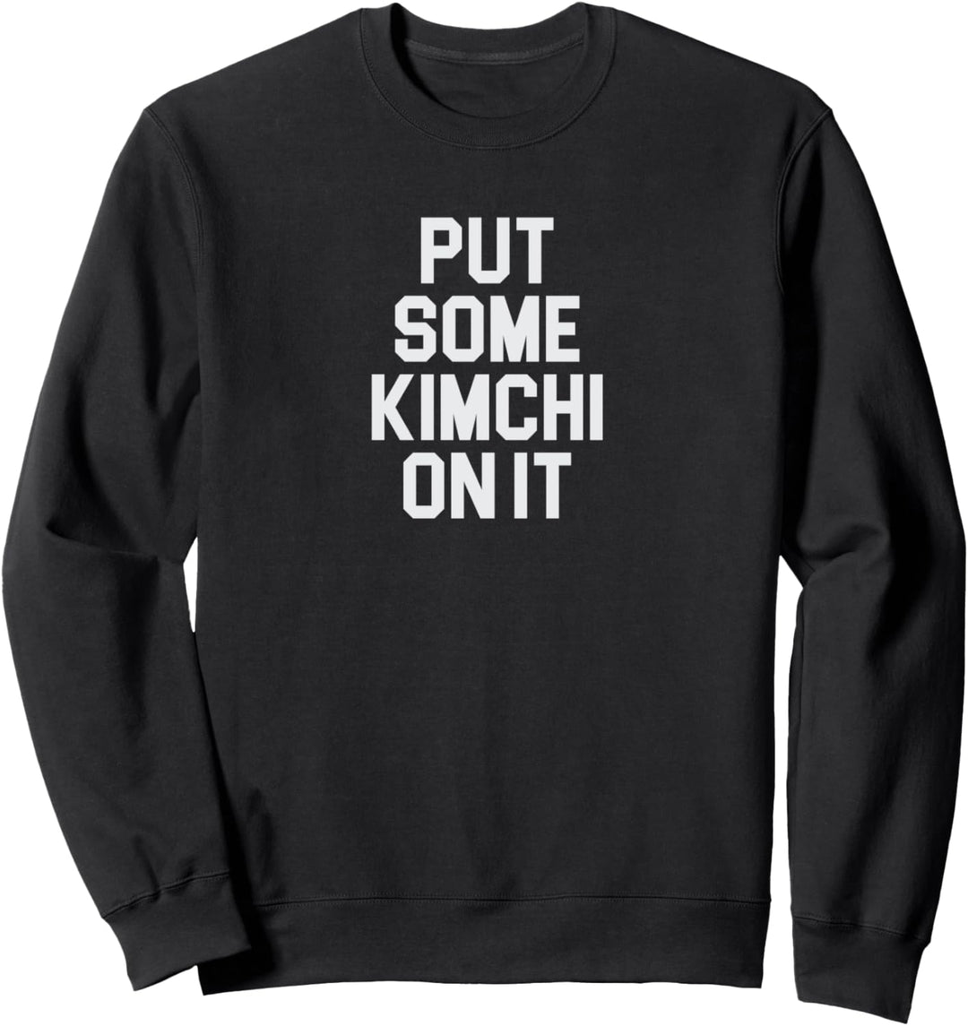 Kimchi Design for Lovers of Kimchi and Korean Food Sweatshirt