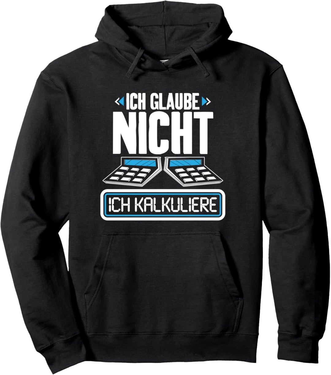 Buchhalter Ich Glaube Nicht Ich Kalkuliere Steuerberater Pullover Hoodie