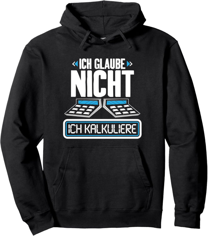 Buchhalter Ich Glaube Nicht Ich Kalkuliere Steuerberater Pullover Hoodie