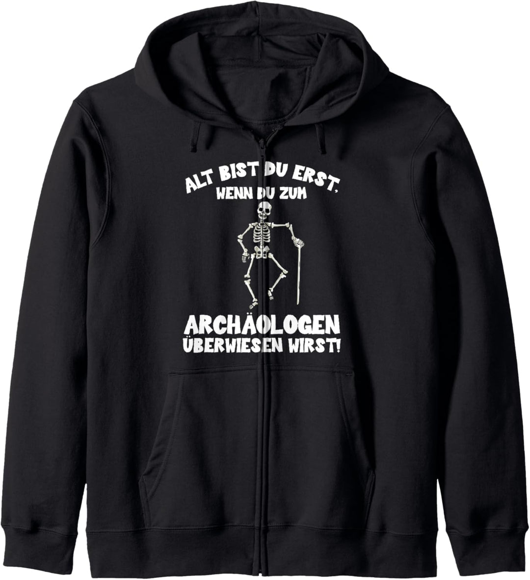 Alt bist Du erst - Skelett Geschenk Fun Geburtstag Party Kapuzenjacke
