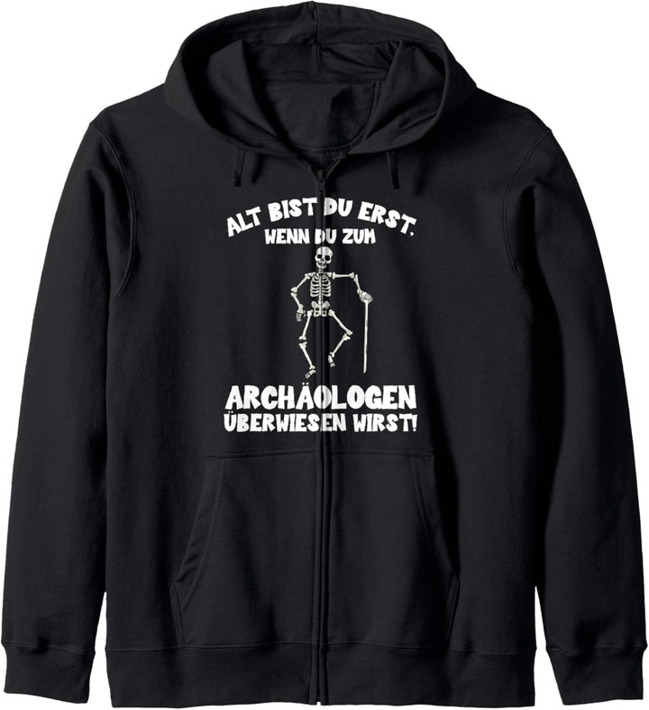 Alt bist Du erst - Skelett Geschenk Fun Geburtstag Party Kapuzenjacke