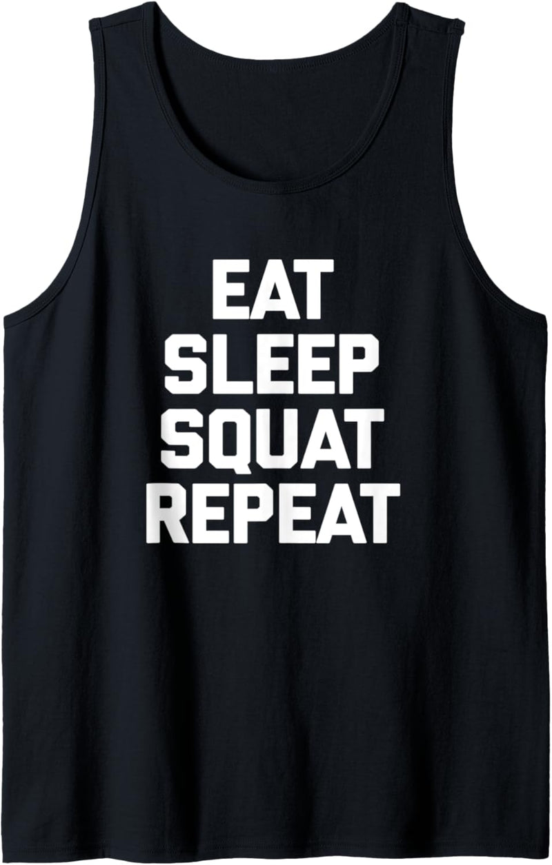 Eat, Sleep, Squat, Repeat T-Shirt, lustiges Fitness-Workout Tank Top