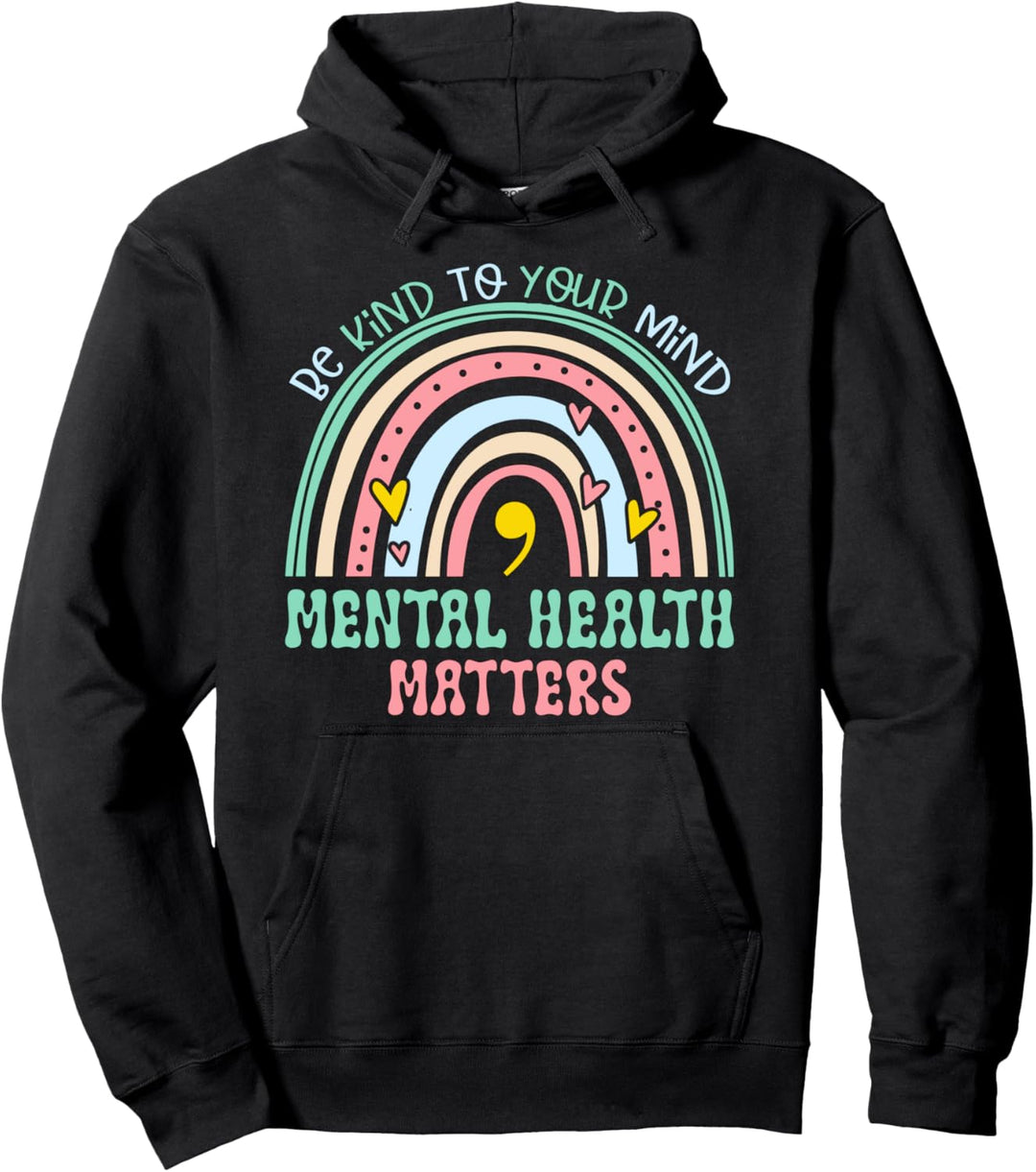 Rainbow Be Kind To Your Mind Mental Health Matters Pullover Hoodie