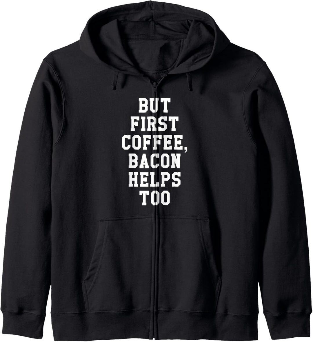 Aber erster Kaffee, Speck hilft auch Kapuzenjacke