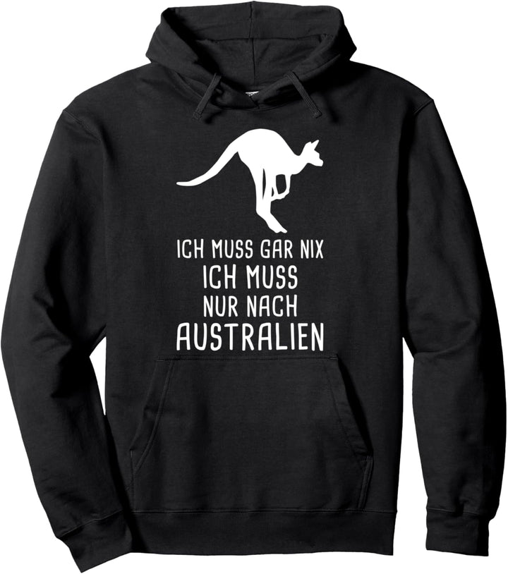 Ich Muss Gar Nix Ich Muss Nur Nach Australien Urlaub Pullover Hoodie