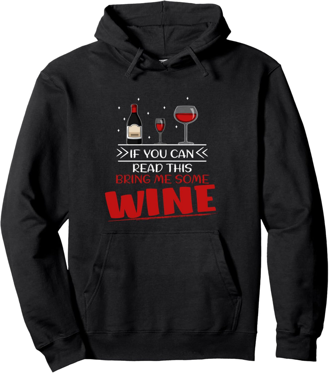 If you can read this bring me some Wine Funny Drinking Pullover Hoodie