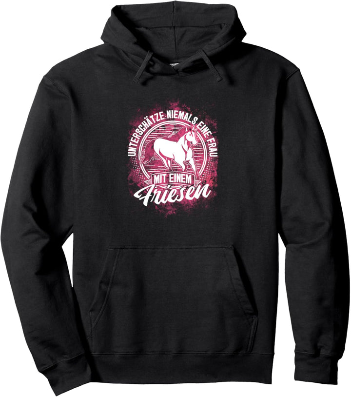 "Unterschätze nie Frau mit Friesen" Reiter Reiterin Pferd Pullover Hoodie