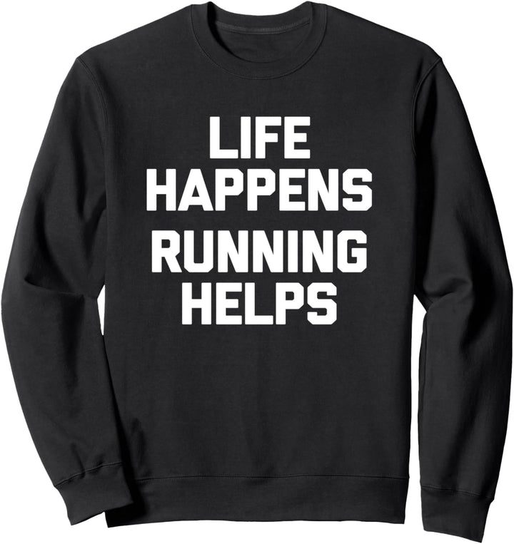 Life Happens, Running Helps T-Shirt Lustiges Läufer Laufen Sweatshirt