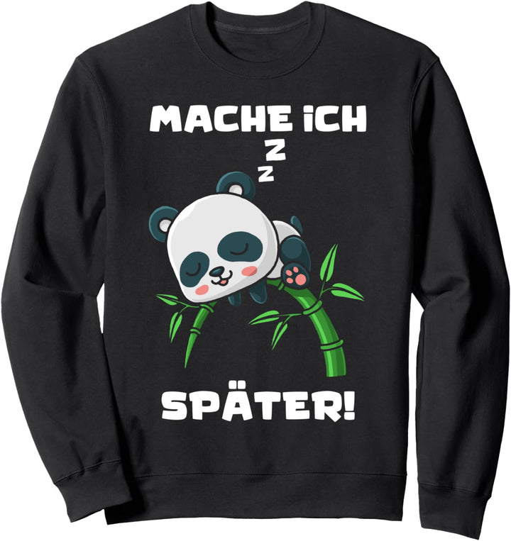 Panda Mache Ich Später Lustige Sprüche Pandabär Sweatshirt
