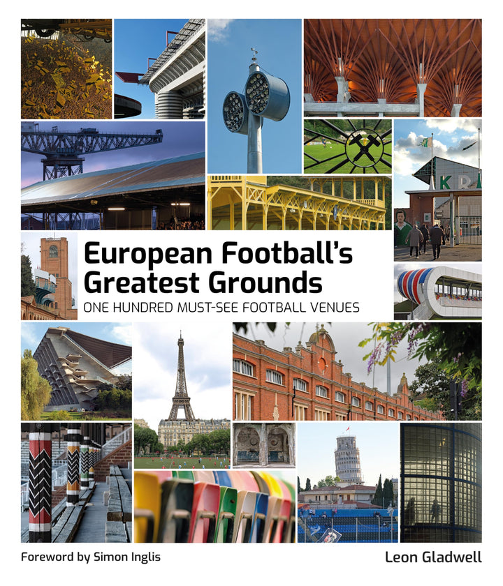European Football Greatest Grounds: One Hundred Must-see Football Venues (Football's Greatest Ground