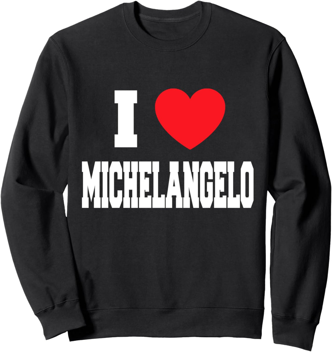 I Love Michelangelo Sweatshirt