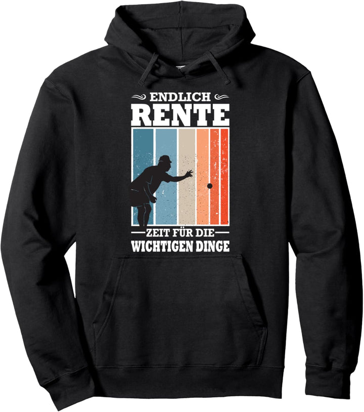 Endlich Rente Zeit Für Die Wichtigen Dinge Boule Boccia Pullover Hoodie