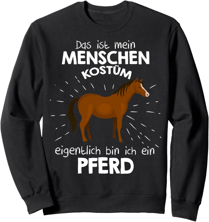 Mein Menschen Kostüm Bin ich ein Pferd, Halloween Outfit Sweatshirt