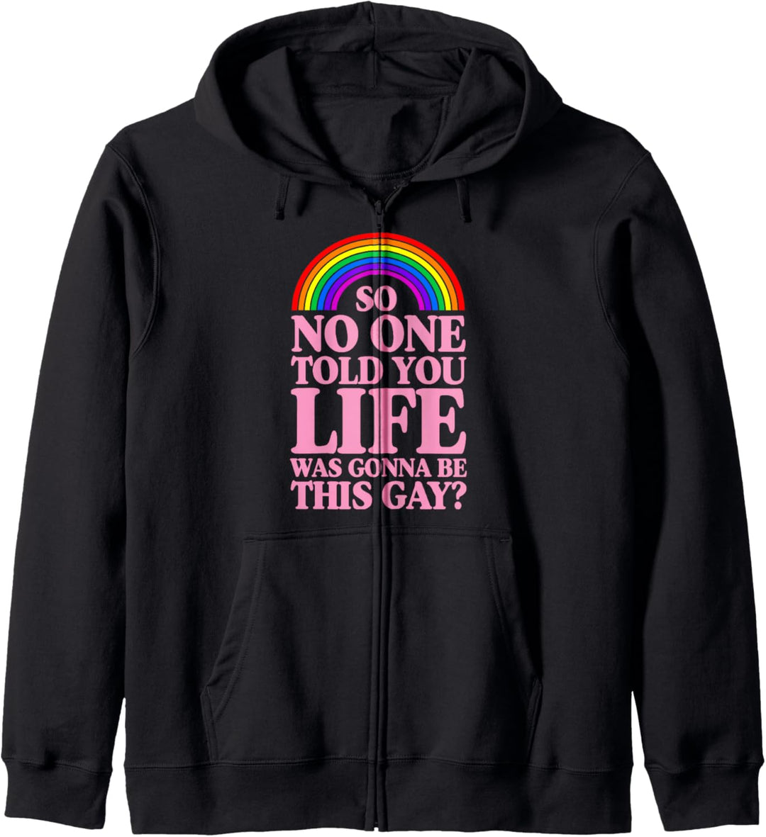 So No One Told You Life Was Gonna Be This Gay Pride Funny Kapuzenjacke