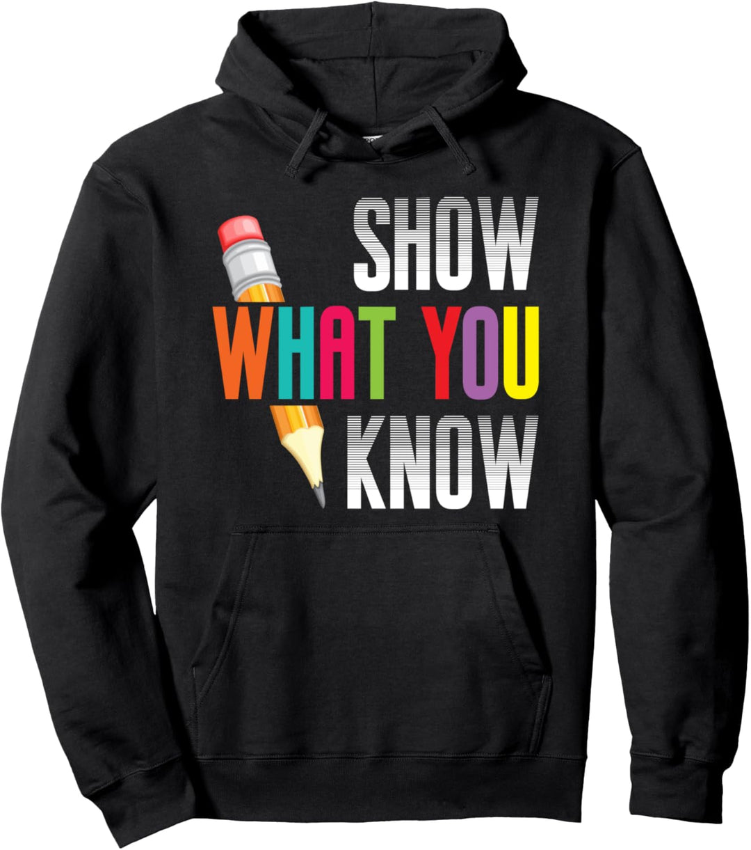 Show What You Know Funny Exam Testing Day Pullover Hoodie