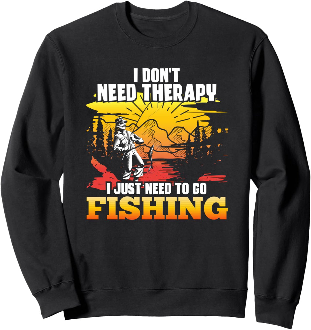 Ich brauche keine Therapie Ich muss nur angeln gehen Sweatshirt