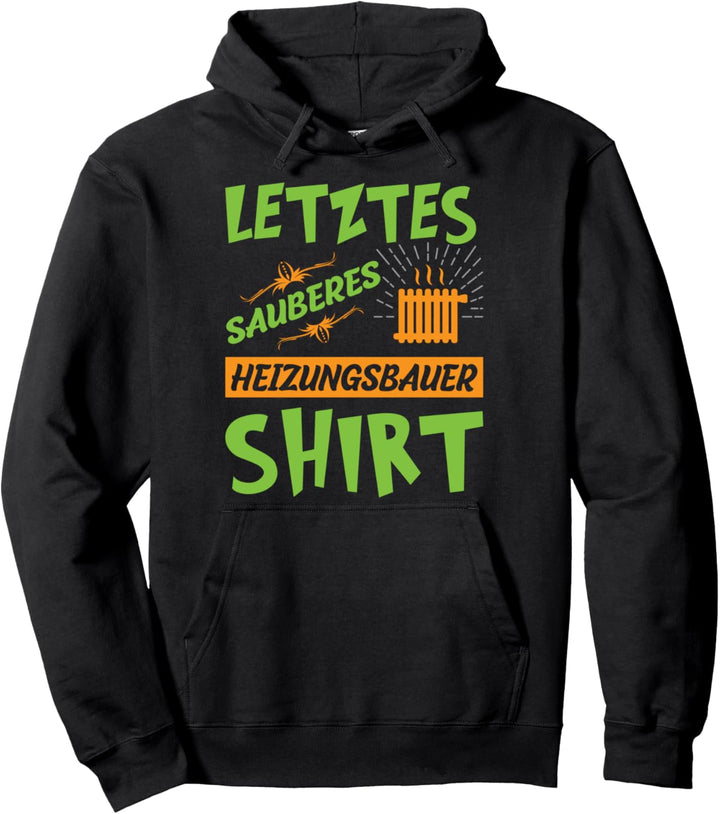 Heizungsbau Letztes sauberes Heizungsbauer Pullover Hoodie